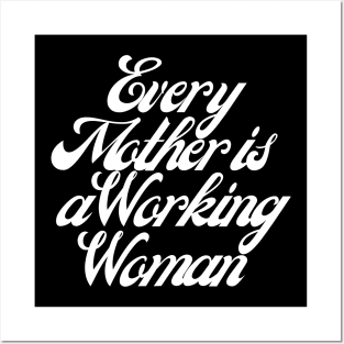 Every Mother is a Working Woman. Posters and Art